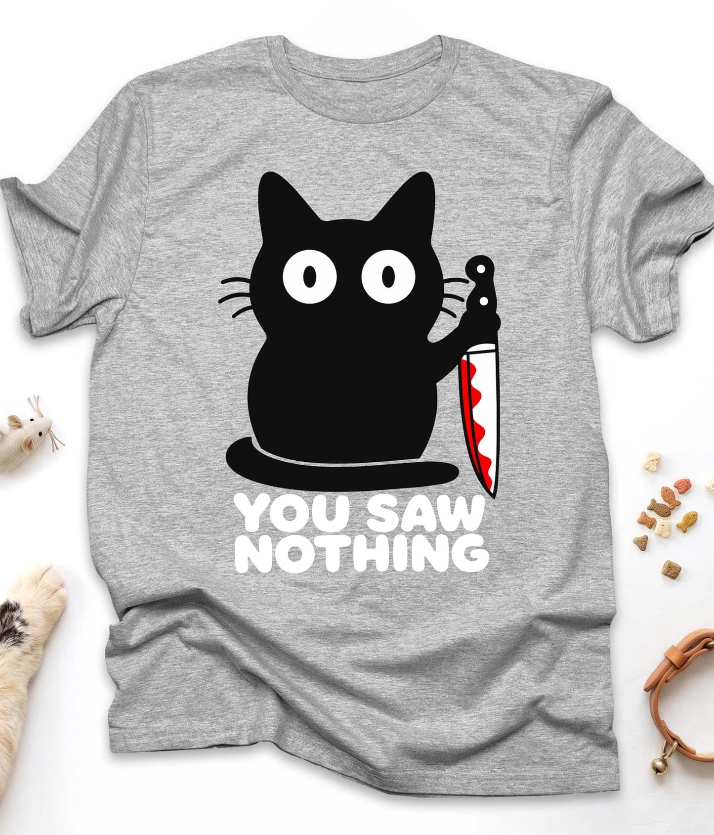 You Saw Nothing - Funny Cat T-Shirt