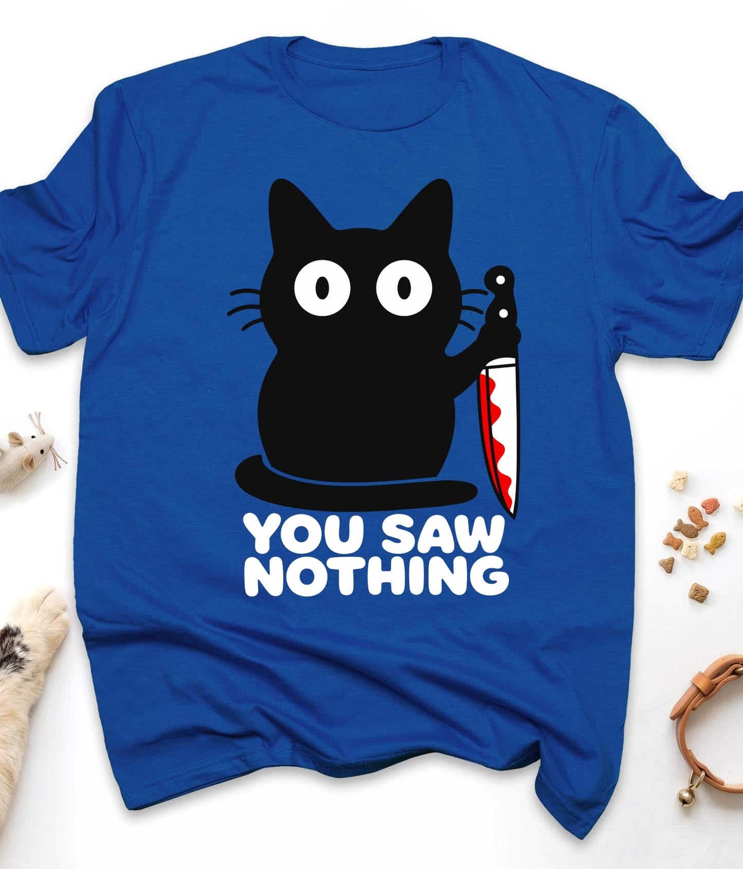 You Saw Nothing - Funny Cat T-Shirt