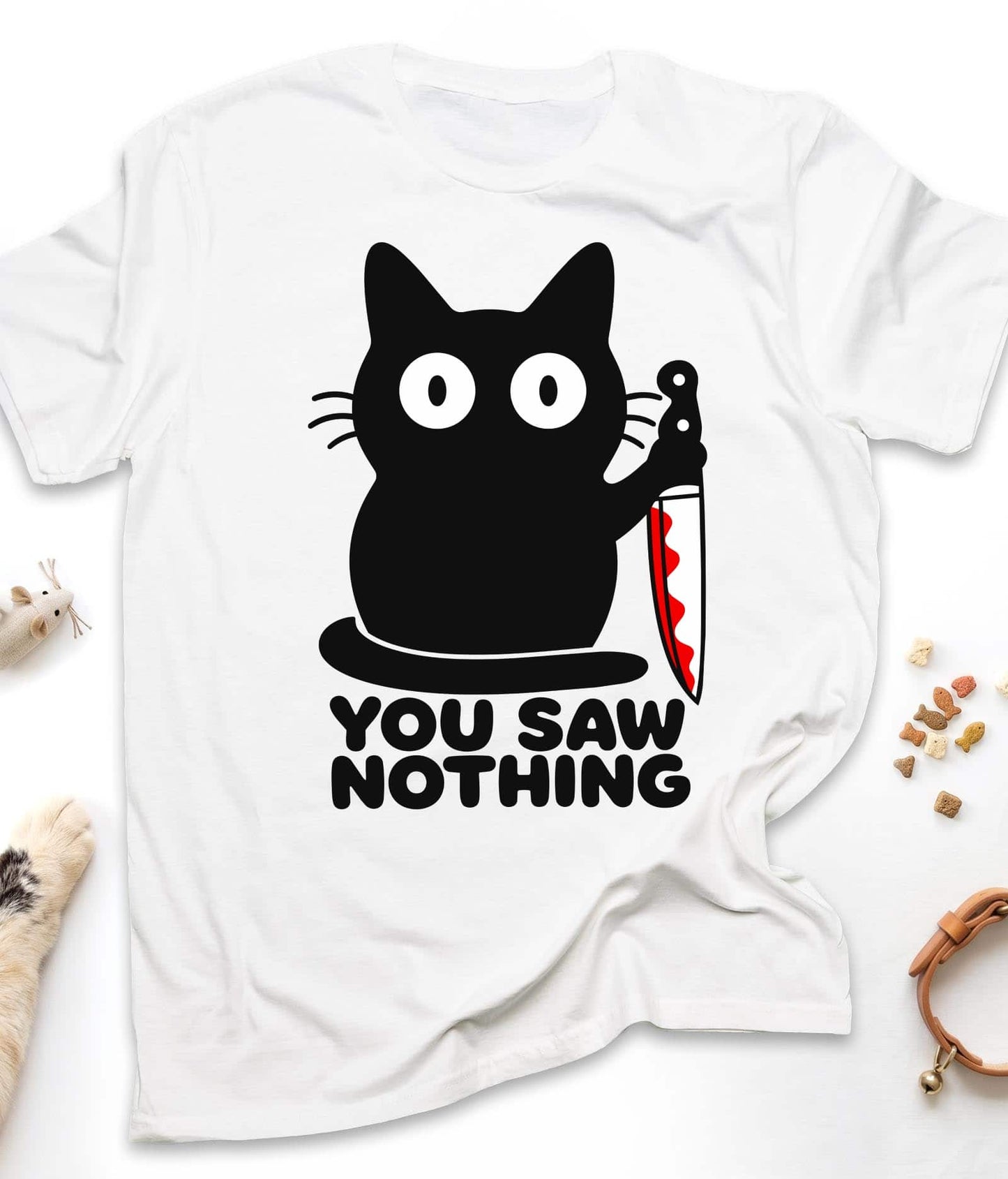 You Saw Nothing - Funny Cat T-Shirt