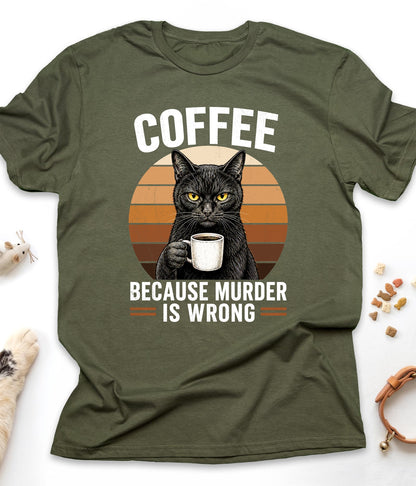 Military Green funny cat t-shirt with "Coffee Because Murder Is Wrong" design, front view