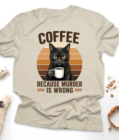 Sand funny cat t-shirt with "Coffee Because Murder Is Wrong" design, front view