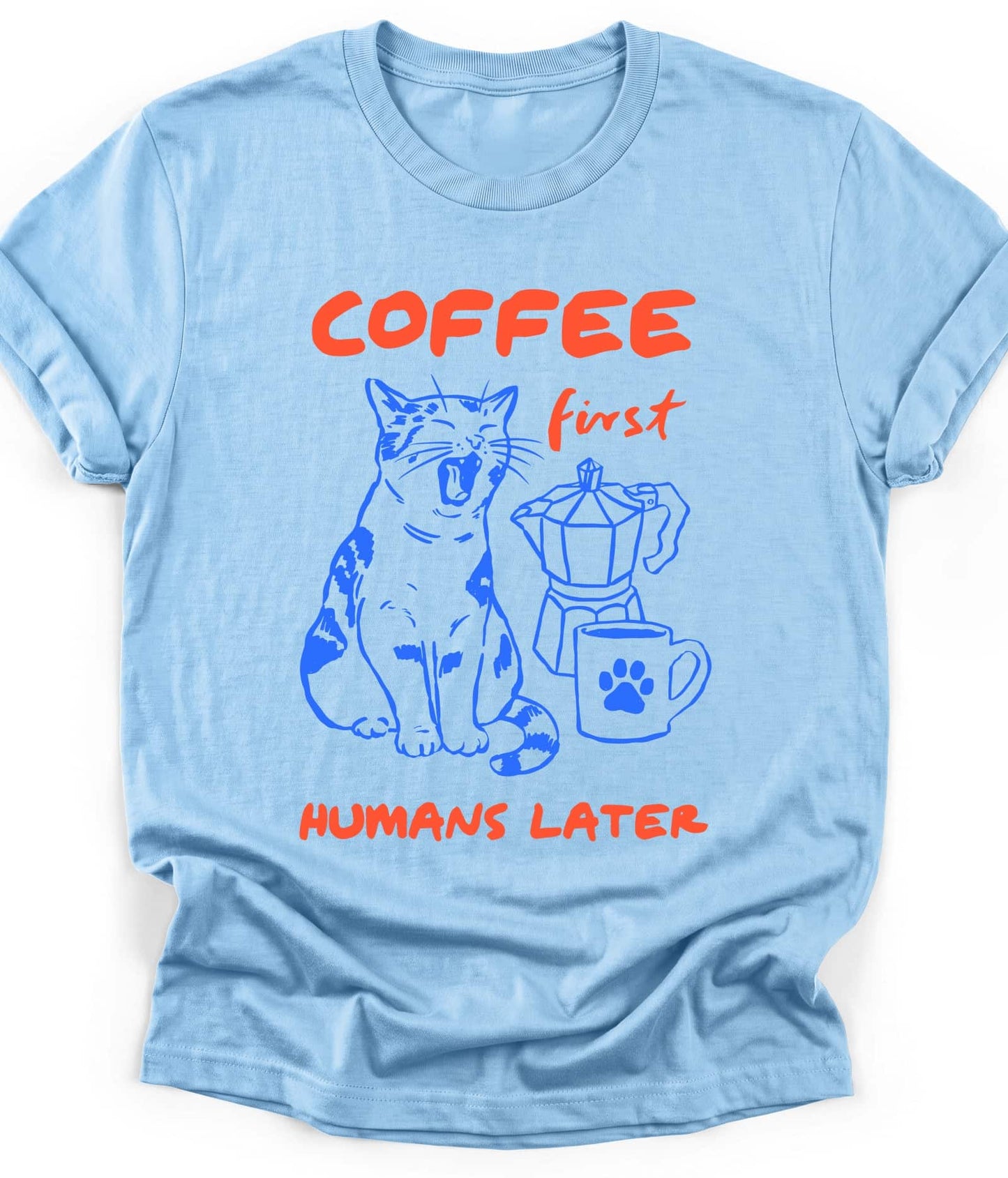 Light Blue funny cat t-shirt with "Coffee First Humans Later" design, front view