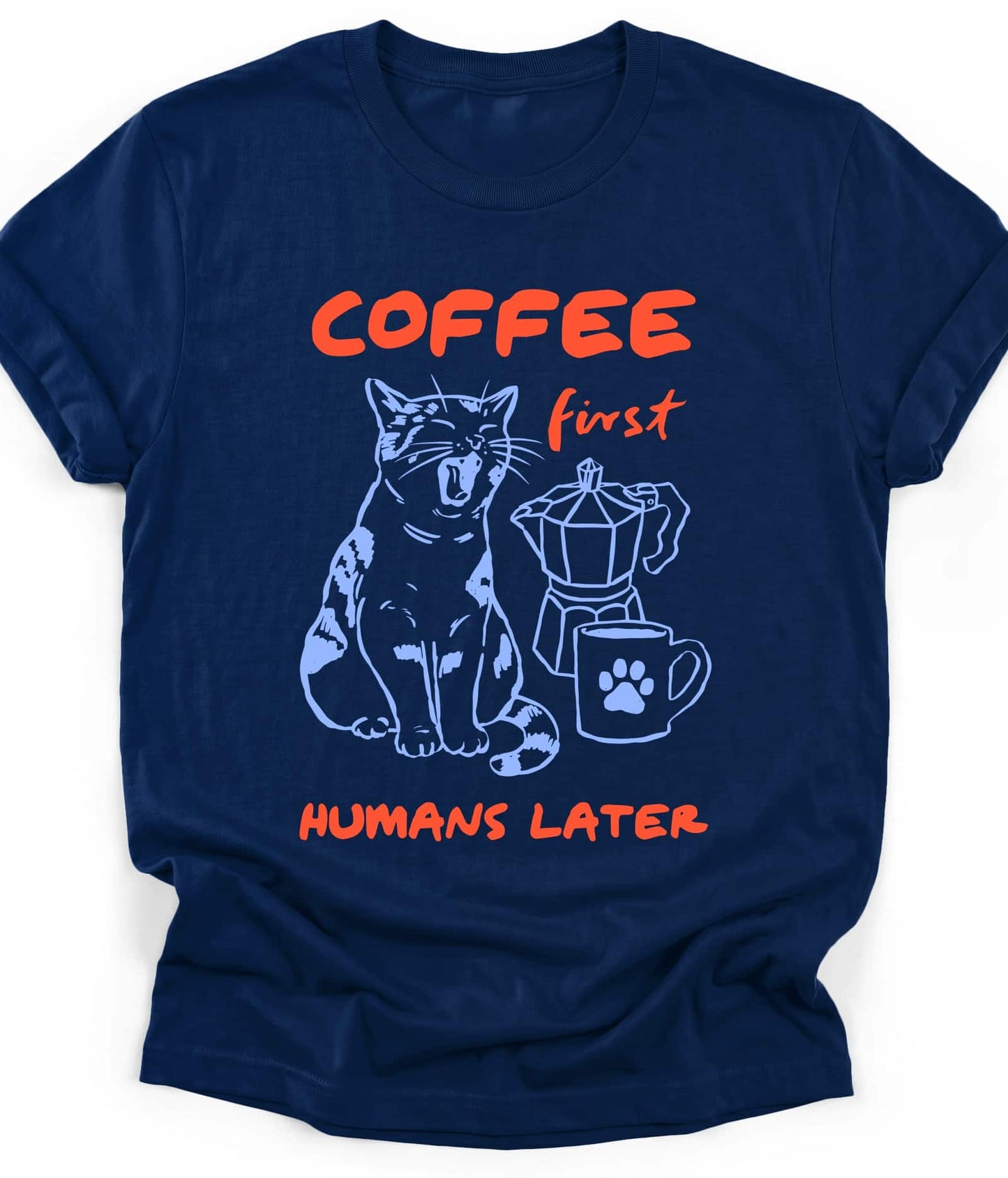 Navy funny cat t-shirt with "Coffee First Humans Later" design, front view