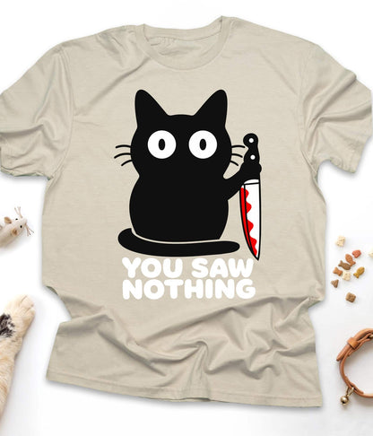Sand funny cat t-shirt with "You Saw Nothing" design, front view