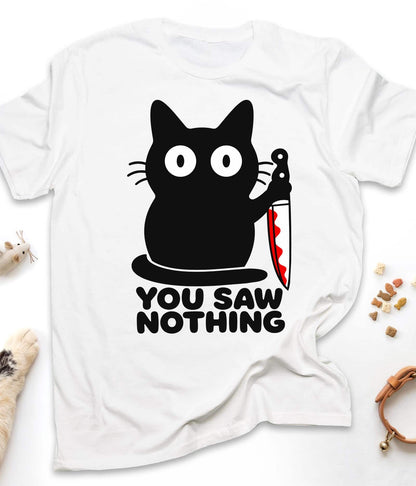 White funny cat t-shirt with "You Saw Nothing" design, front view